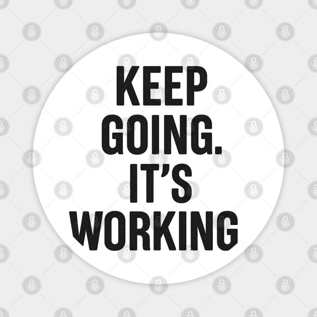 Keep Going. It's Working. Motivational Gift Magnet by Harriet's Store